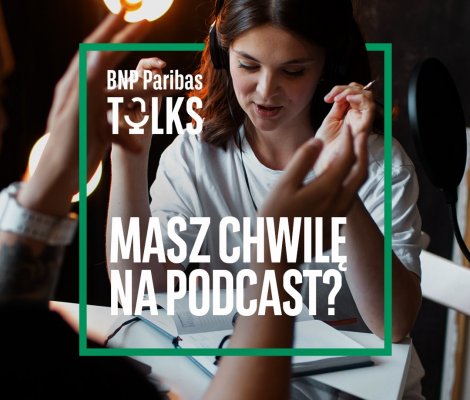 Podcasty BNP Paribas Talks. Inspirujemy, słuchamy, dajemy głos innym