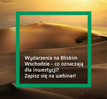 webinar inwestycyjny bnp paribas - wydarzenia na bliskim wschodzie